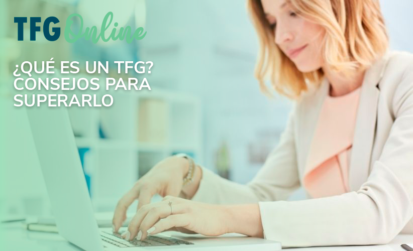 ¿Qué es un TFG? Consejos para superarlo con éxito